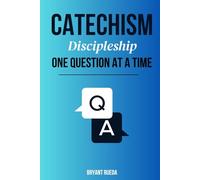 CATECHISM: DISCIPLESHIP ONE QUESTION AT A TIME