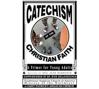 Catechism of the Christian Faith: A Primer for Young Adults: 5