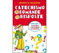 Catechismo a domande e risposte. Vol. 2: La Pasqua, i sacramenti, la liturgia
