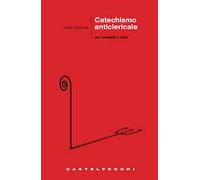 Catechismo anticlericale per credenti e laici