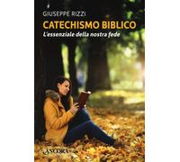 Catechismo biblico. L'essenziale della nostra fede - 2022 - Ancor