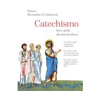 Libri Hilarion di Volokolamsk - Catechismo. Breve Guida Alla Fede Ortodossa