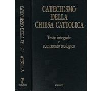 Catechismo della Chiesa Cattolica. Testo integrale e commento teologico.