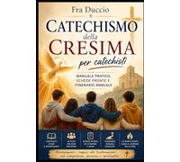 Catechismo della Cresima per catechisti: Manuale pratico, schede pronte e itinerario annuale