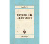 Catechismo della Dottrina Cristiana: La Fede che salva e non tramonta
