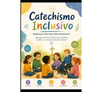 Catechismo Inclusivo: Manuale pratico per catechisti