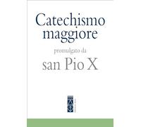 Libri Pio X - Catechismo Maggiore