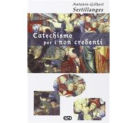 Catechismo per i non credenti - Sertillanges Antonin-Gilbert