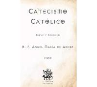 Catecismo Católico: Breve y Sencillo (Facsímil de 1900) (Clásicos Católicos de El Templario Editorial)