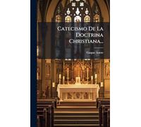 Catecismo De La Doctrina Christiana...