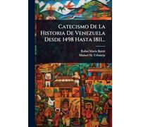 Catecismo De La Historia De Venezuela Desde 1498 Hasta 1811...