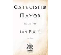 Catecismo Mayor: Del Año 1905 (Facsímil de 1906) (Clásicos Católicos de El Templario Editorial)