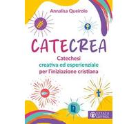 CateCrea. Catechesi creativa ed esperienziale per l'iniziazione cristiana