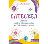 CateCrea. Catechesi creativa ed esperienziale per l'iniziazione cristiana