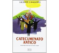Catecumenato antico. Diventare cristiani secondo i Padri