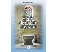 Catecumenato per adulti. Vol. 2: Vorrei diventare cristiano. Il libro dei catecumeni. Primo tempo