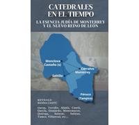 Catedrales en el tiempo: La esencia judía de Monterrey y el Nuevo Reino de León