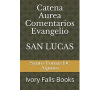 Catena Aurea Comentarios Evangelio SAN LUCAS