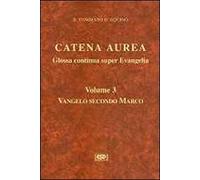 Catena aurea. Glossa continua super evangelia. Testo latino a fronte. Vangelo secondo Marco (Vol. 3)