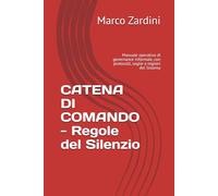 CATENA DI COMANDO - Regole del Silenzio: Manuale operativo di governance informale, con protocolli, soglie e registri del Sistema