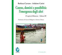 Catene, domini e possibilità: l’emergenza degli altri. Il respiro di Banaras. Vol. 3