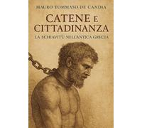 Catene e Cittadinanza: La Schiavitù nell’Antica Grecia