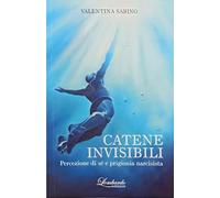 Catene invisibili. Percezione di sé e prigionia narcisista