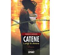 Catene. Lungi in amore