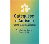 Catequese e autismo - Como incluir pessoas com autismo na igreja: O olhar de inclusão de um pai atípico