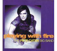 Cater, Pete Big Band - Playing With Fire