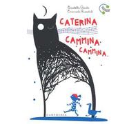 Caterina cammina cammina. Ediz. a colori