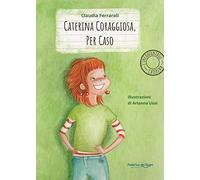 Caterina coraggiosa, per caso