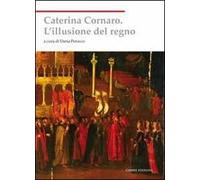 Caterina Cornaro. L'illusione del regno