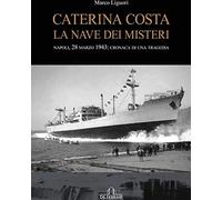 La Nave dei Misteri. Napoli, 28 Marzo 1943: Cronaca di una Tragedia