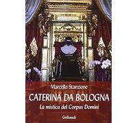 Caterina da Bologna. La mistica del Corpus Domini