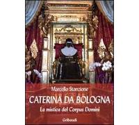 Caterina da Bologna. La mistica del Corpus Domini