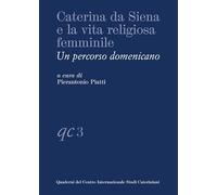Caterina Da Siena e la Vita Religiosa Femminile. Un percorso domenicano