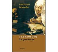 Caterina da Siena. Sangue nostro