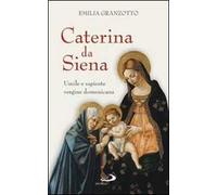 Caterina da Siena. Umile e sapiente vergine domenicana