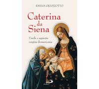 Caterina da Siena. Umile e sapiente vergine domenicana