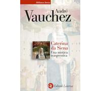 CATERINA DA SIENA - VAUCHEZ ANDRE' - Laterza