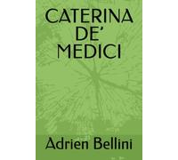 CATERINA DE’ MEDICI