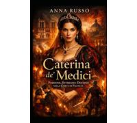Caterina De Medici: Passione, Intrighi e Destino nella Corte di Francia