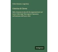 Caterina di Cleves: Melo-dramma in due atti da rappresentarsi nel teatro Valle degl' Illmi signori Capranica nell'autunno dell'anno 1839