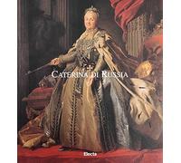 Caterina di Russia. L'imperatrice e le arti. Ediz. illustrata
