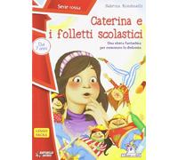 Caterina e i folletti scolastici. Ediz. illustrata