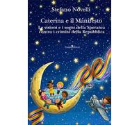 Caterina e il manifesto. Le visioni e i sogni della speranza contro i crimini della Repubblica. Nuova ediz.