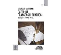 Caterina Franceschi Ferrucci. Pedagogia e amor di patria