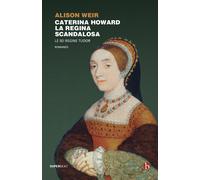 Caterina Howard. La Regina Scandalosa [Paperback] [Apr 14, 2022] Weir, Alison an