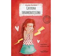 Caterina innamoratissima. L’incontenibile Caterina